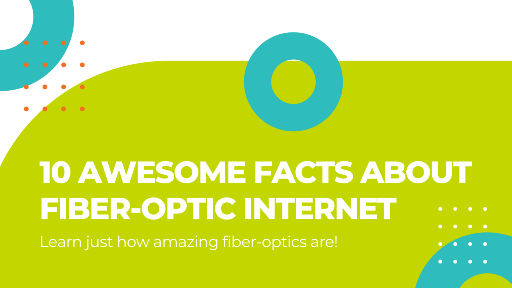 10 Awesome Facts About Fiber-Optic Internet