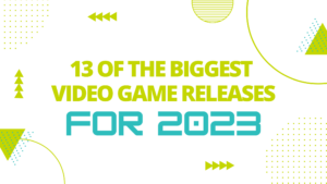 13 of the Biggest Video Games Releases for 2023