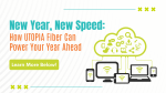 New Year, New Speed: How UTOPIA Fiber Can Power Your Year Ahead