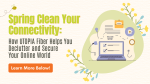 Spring Clean Your Connectivity: How UTOPIA Fiber Helps You Declutter and Secure Your Online World