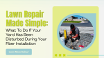 Lawn Repair Made Simple: What To Do If Your Lawn Has Been Disturbed During Your Fiber Installation