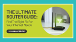 The Ultimate Router Guide: Find The Right Fit For Your Internet Speed